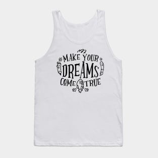 Make Your Dreams Come True Tank Top